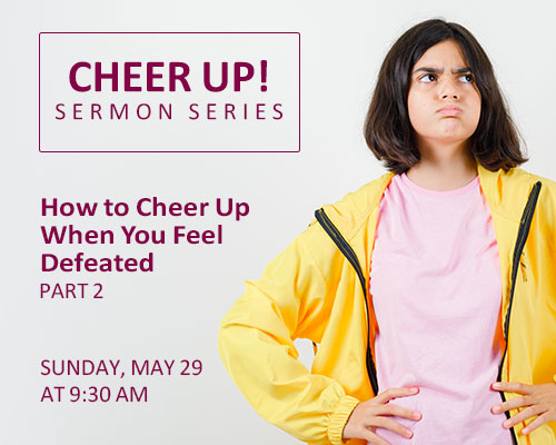 Series Sermon: Cheer Up! May 29, 2022
